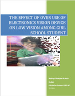 THE EFFECT OF OVER USE OF ELECTRONICS VISION DEVICE ON LOW VISION AMONG GIRL SCHOOL STUDENT